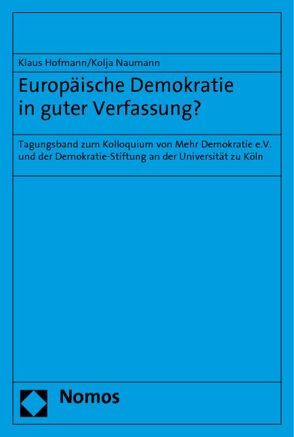 Europäische Demokratie in guter Verfassung? von Hofmann,  Klaus, Naumann,  Kolja