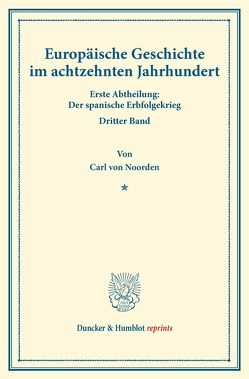 Europäische Geschichte im achtzehnten Jahrhundert. von Noorden,  Carl von