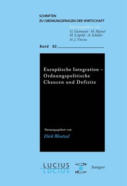 Europäische Integration – Ordnungspolitische Chancen und Defizite von Apolte,  Thomas, Bardt,  Hubertus, Kortenjann,  Ansgar, Leipold,  Helmut, Müller,  Christian, Schüller,  Alfred, Smeets,  Heinz D, Sundmacher,  Torsten, Wentzel,  Dirk