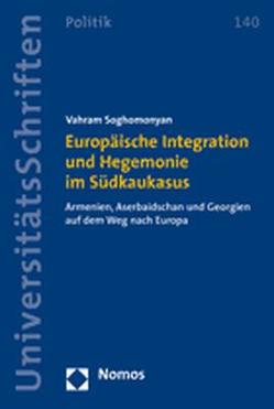 Europäische Integration und Hegemonie im Südkaukasus von Soghomonyan,  Vahram