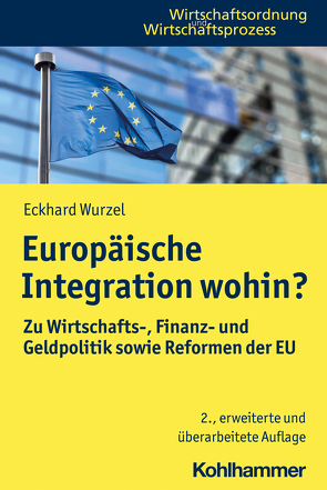 Europäische Integration wohin? von Kooths,  Stefan, Wurzel,  Eckhard