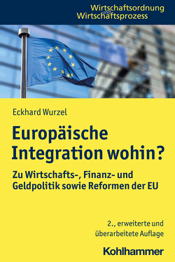 Europäische Integration wohin? von Kooths,  Stefan, Wurzel,  Eckhard