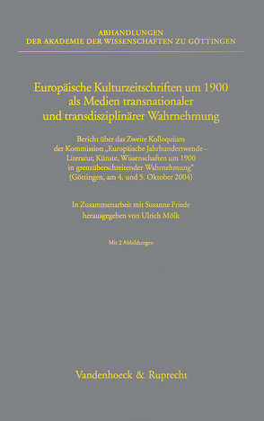 Europäische Kulturzeitschriften um 1900 als Medien transnationaler und transdisziplinärer Wahrnehmung von Albrecht,  Andrea, Mölk,  Ulrich