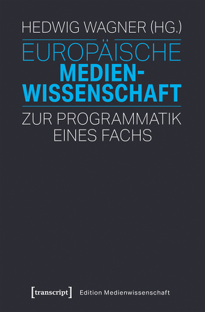 Europäische Medienwissenschaft von Wagner,  Hedwig