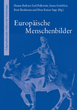 Europäische Menschenbilder von Gerl-Falkovitz,  Hanna-Barbara, Gottlöber,  Susan, Kaufmann,  René, Sepp,  Hans Rainer