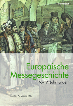 Europäische Messegeschichte 9.–19. Jahrhundert von Alonso,  Hilario Casado, Blockmans,  Wim, Bonoldi,  Andrea, Buhl-Wagner,  Martin, Denzel,  Markus A., Jahnke,  Carsten, Kontogeorgis,  Dimitrios M., Marsilio,  Claudio, Pieper,  Renate, Popović,  Mihailo, Rauscher,  Peter, Rössner,  Philipp Robinson, Rothmann,  Michael, Scheltjens,  Werner, Schöpfer,  Marie-Claude, Spannenberger,  Norbert, Straube,  Manfred