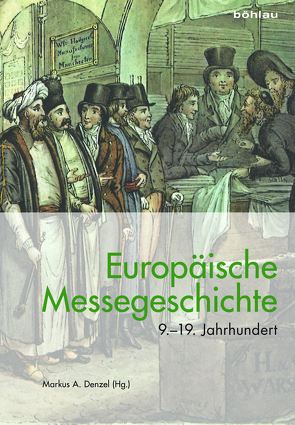 Europäische Messegeschichte 9.–19. Jahrhundert von Alonso,  Hilario Casado, Blockmans,  Wim, Bonoldi,  Andrea, Buhl-Wagner,  Martin, Denzel,  Markus A., Jahnke,  Carsten, Kontogeorgis,  Dimitrios M., Marsilio,  Claudio, Pieper,  Renate, Popović,  Mihailo, Rauscher,  Peter, Rössner,  Philipp Robinson, Rothmann,  Michael, Scheltjens,  Werner, Schöpfer,  Marie-Claude, Spannenberger,  Norbert, Straube,  Manfred