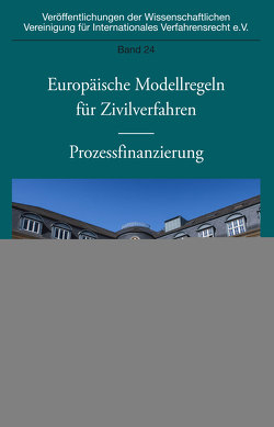 Europäische Modellregeln für Zivilverfahren – Prozessfinanzierung von Hess,  Burkhard