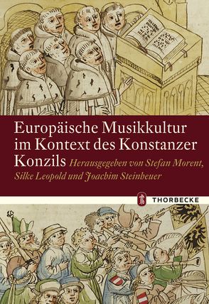 Europäische Musikkultur im Kontext des Konstanzer Konzils von Leopold,  Silke, Morent,  Stefan, Steinhauer,  Joachim