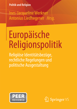 Europäische Religionspolitik von Liedhegener,  Antonius, Werkner,  Ines-Jacqueline