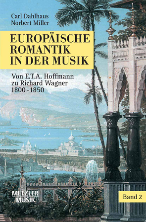 Europäische Romantik in der Musik von Dahlhaus,  Carl, Miller,  Norbert