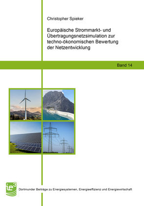 Europäische Strommarkt- und Übertragungsnetzsimulation zur techno-ökonomischen Bewertung der Netzentwicklung von Spieker,  Christopher