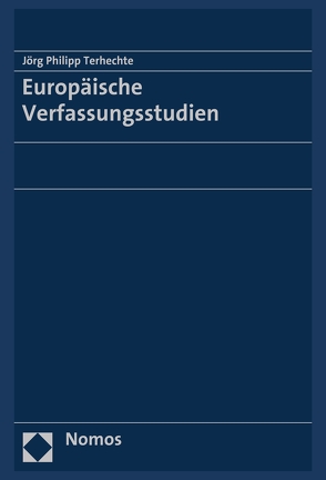 Europäische Verfassungsstudien von Terhechte,  Jörg Philipp