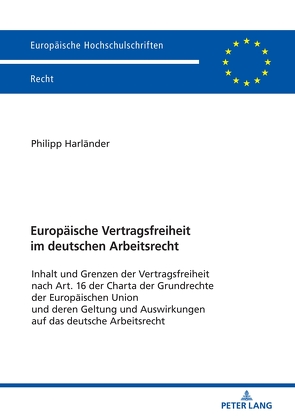 Europäische Vertragsfreiheit im deutschen Arbeitsrecht von Harländer,  Philipp