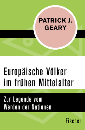 Europäische Völker im frühen Mittelalter von Geary,  Patrick J., Vorspohl,  Elisabeth