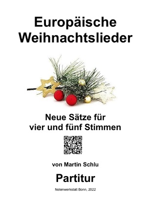 Europäische Weihnachtslieder – Neue Sätze für vier und fünf Stimmen von Schlu,  Martin