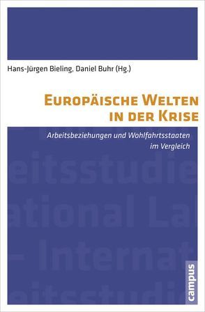 Europäische Welten in der Krise von Babic,  Milan, Bader,  Pauline, Bieling,  Hans-Jürgen, Buhr,  Daniel, Chasoglou,  Jannis, Gold,  Stewart, Haas,  Tobias, Haug,  Lisa, Hillebrand-Brem,  Corinna, Huke,  Niko, Kompsopoulos,  Jannis, Lühmann,  Malte, Lux,  Julia, Stoy,  Volquart, Thamm,  Carmen