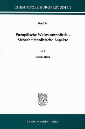 Europäische Weltraumpolitik – Sicherheitspolitische Aspekte. von Hesse,  Markus