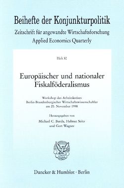 Europäischer und nationaler Fiskalföderalismus. von Burda,  Michael C., Seitz,  Helmut, Wagner,  Gert