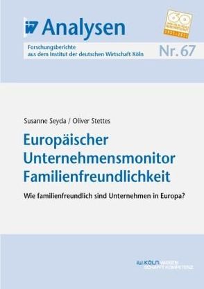 Europäischer Unternehmensmonitor Familienfreundlichkeit von Seyda,  Susanne, Stettes,  Oliver