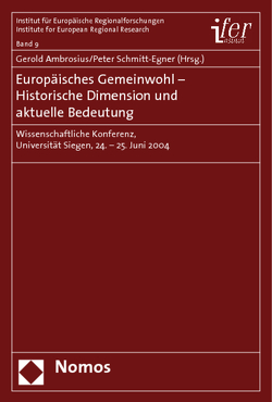 Europäisches Gemeinwohl – Historische Dimension und aktuelle Bedeutung von Ambrosius,  Gerold, Schmitt-Egner,  Peter