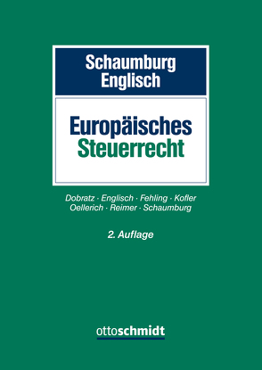 Europäisches Steuerrecht von Dobratz,  Lars, Englisch,  Joachim, Fehling,  Daniel, Flüchter,  Karsten, Kofler,  Georg, Oellerich,  Ingo, Reimer,  Ekkehart, Schaumburg,  Harald