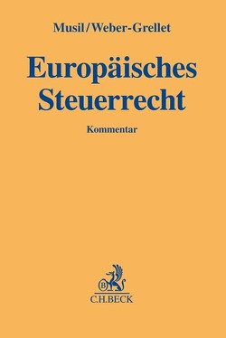 Europäisches Steuerrecht von Desens,  Marc, Dobratz,  Lars, Hartman,  Timo, Heintzen,  Markus, Jatzke,  Harald, Kempny,  Simon, Kister,  Jan-Hendrik, Lampert,  Steffen, Loose,  Matthias, Musil,  Andreas, Oellerich,  Ingo, Schober,  Tibor, Steinmüller,  Jens, Weber-Grellet,  Heinrich