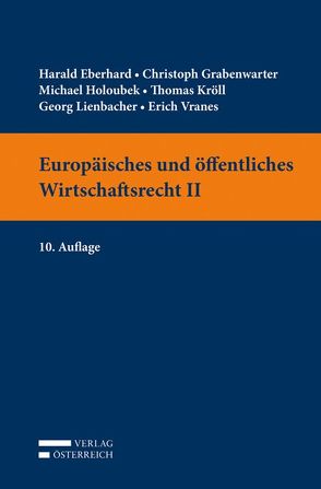 Europäisches und öffentliches Wirtschaftsrecht II von Eberhard,  Harald, Grabenwarter,  Christoph, Holoubek,  Michael, Kröll,  Thomas, Lienbacher,  Georg, Vranes,  Erich