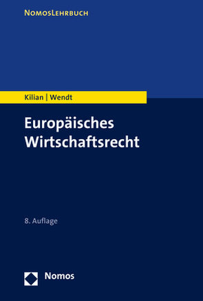 Europäisches Wirtschaftsrecht von Kilian,  Wolfgang, Wendt,  Domenik Henning