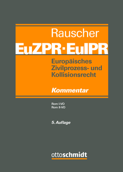 Europäisches Zivilprozess- und Kollisionsrecht EuZPR/EuIPR, Band II-II von Freitag,  Robert, Heiderhoff,  Bettina, Pabst,  Steffen, Picht,  Peter Georg, Rauscher, Rauscher,  Thomas, Scheller,  Johannes, Thorn,  Karsten, von Hein,  Jan, Wendt,  Domenik