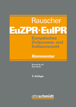 Europäisches Zivilprozess- und Kollisionsrecht EuZPR/EuIPR, Band IV/I von Findt,  Jan Ole, Fucik,  Matthias, Garber,  Thomas, Geroldinger,  Andreas, Helms,  Tobias, Loose,  Sven, Neumayr,  Matthias, Rauscher,  Thomas, Schlauß,  Stefan, Zirngast,  Marie-Luise