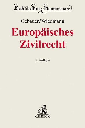 Europäisches Zivilrecht von Baldus,  Christian, Berner,  Felix, Bernzen,  Anna K., Beyer,  Elena, Binder,  Jens-Hinrich, Bittmann,  David-Christoph, Frank,  Martin, Friesen,  Siegfried, Gebauer,  Martin, Göcke,  Katja, Hau,  Wolfgang, Haubold,  Jens, Heiderhoff,  Bettina, Höpfner,  Clemens, Huber,  Stefan, Hübner,  Leonhard, Hundertmark,  Laura, Kleinknecht,  Andreas, Koehler,  Andreas, Kunz,  Lena, Labner,  Kevin, Leible,  Stefan, Limbach,  Francis, Linder,  Bettina, Loyal,  Florian, Lüttringhaus,  Jan D., Maifeld,  Jan, McGuire,  Mary-Rose, Nassall,  Wendt, Nordmeier,  Carl Friedrich, Pertot,  Tereza, Podszun,  Rupprecht, Rudkowski,  Lena, Schinkels,  Boris, Schmidt-Kessel,  Martin, Scholz-Berger,  Florian, Schulze,  Götz Joachim, Schwendinger,  Gerd, Staudinger,  Ansgar, Sujecki,  Bartosz, Tolani,  Madeleine, Tonner,  Klaus, Walter,  Stephan, Weller,  Marc-Philippe, Welter,  Reinhard, Wiedmann,  Thomas, Wilfinger,  Alexander, Wilke,  Felix M., Zoppel,  Moritz