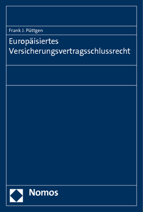 Europäisiertes Versicherungsvertragsschlussrecht von Püttgen,  Frank J.