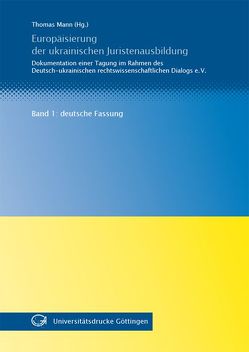 Europäisierung der ukrainischen Juristenausbildung – Band 1: Deutsche Fassung von Mann,  Thomas