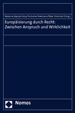 Europäisierung durch Recht: Zwischen Anspruch und Wirklichkeit von Bapuly,  Bedanna, Puntscher-Riekmann,  Sonja, Slominski,  Peter