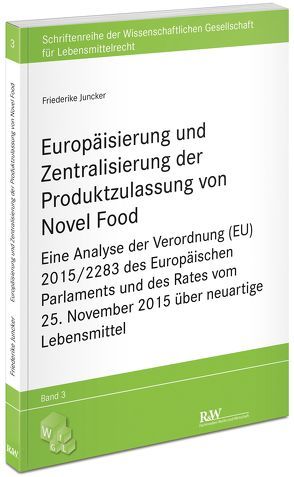 Europäisierung und Zentralisierung der Produktzulassung von Novel Food von Juncker,  Friederike