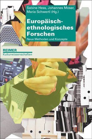 Europäisch-ethnologisches Forschen von Hess,  Sabine, Moser,  Johannes, Schwertl,  Maria