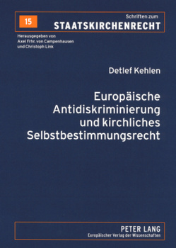 Europäische Antidiskriminierung und kirchliches Selbstbestimmungsrecht von Kehlen,  Detlef