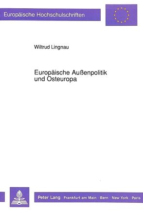 Europäische Außenpolitik und Osteuropa von Lingnau,  Wiltrud