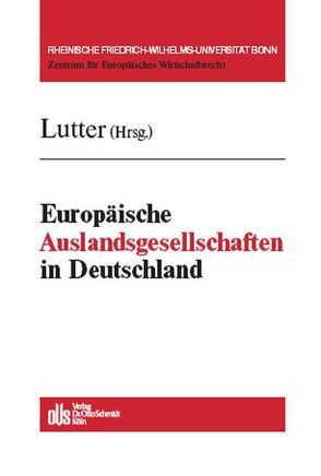 Europäische Auslandsgesellschaften in Deutschland von Fleischer,  Holger, Huber,  Ulrich, Lutter,  Marcus, Roth,  Wulf H, Schaumburg,  Harald, Schmidt,  Karsten, Wagner,  Gerhard, Zimmer,  Daniel