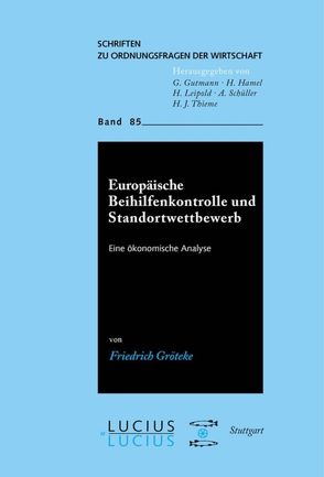 Europäische Beihilfenkontrolle und Standortwettbewerb von Gröteke,  Friedrich