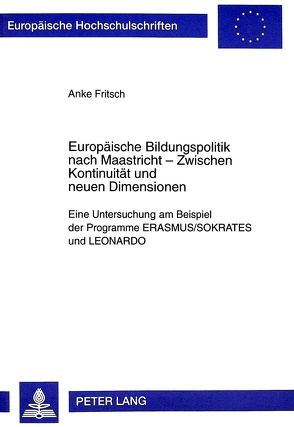 Europäische Bildungspolitik nach Maastricht – Zwischen Kontinuität und neuen Dimensionen von Fritsch,  Anke