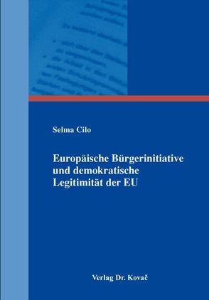 Europäische Bürgerinitiative und demokratische Legitimität der EU von Cilo,  Selma