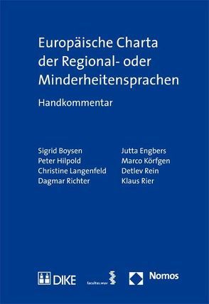 Europäische Charta der Regional- oder Minderheitensprachen. von Boysen,  Sigrid, Engbers,  Jutta, Hilpold,  Peter, Körfgen,  Marco, Langenfeld,  Christine, Rein,  Detlev B, Richter,  Dagmar, Rier,  Klaus