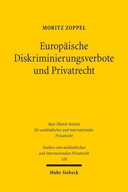 Europäische Diskriminierungsverbote und Privatrecht von Zoppel,  Moritz