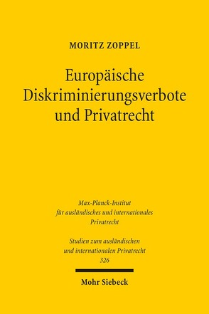 Europäische Diskriminierungsverbote und Privatrecht von Zoppel,  Moritz