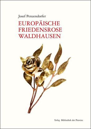 Europäische Friedensrose Waldhausen von Penzendorfer,  Josef