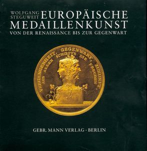 Europäische Medaillenkunst von der Renaissance bis zur Gegenwart von Steguweit,  Wolfgang