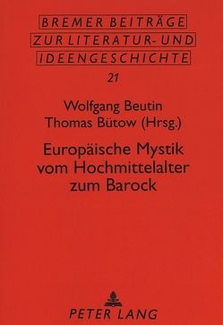 Europäische Mystik vom Hochmittelalter zum Barock von Beutin,  Wolfgang, Bütow,  Thomas