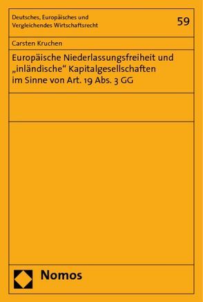 Europäische Niederlassungsfreiheit und ‚inländische‘ Kapitalgesellschaften im Sinne von Art. 19 Abs. 3 GG von Kruchen,  Carsten